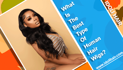 What Is The Best Type Of Human Hair Wigs?