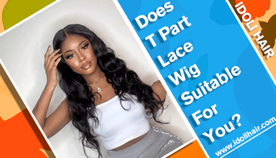 Does T Part Lace Wig Suitable For You?