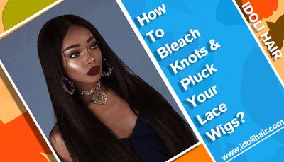 How To Bleach Knots & Pluck Your Lace Wigs?